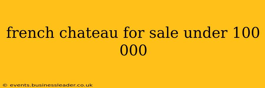 french chateau for sale under 100 000