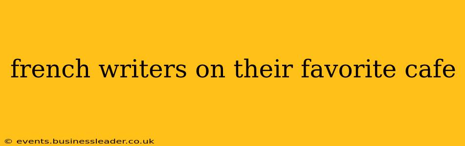 french writers on their favorite cafe