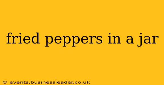 fried peppers in a jar