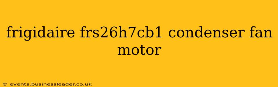 frigidaire frs26h7cb1 condenser fan motor