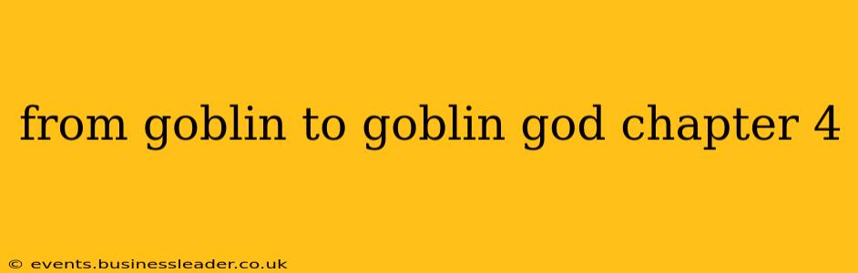 from goblin to goblin god chapter 4 from goblin to goblin god chapter 4