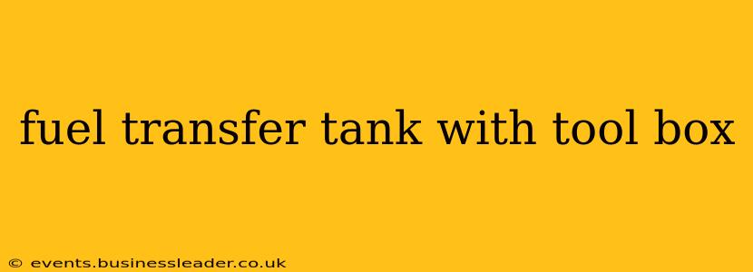 fuel transfer tank with tool box