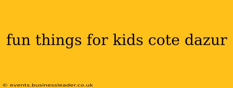 fun things for kids cote dazur