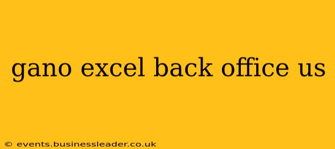 gano excel back office us