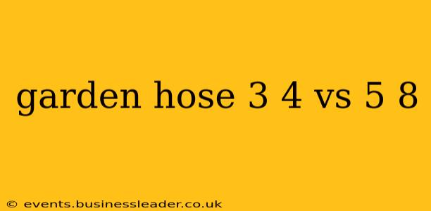 garden hose 3 4 vs 5 8