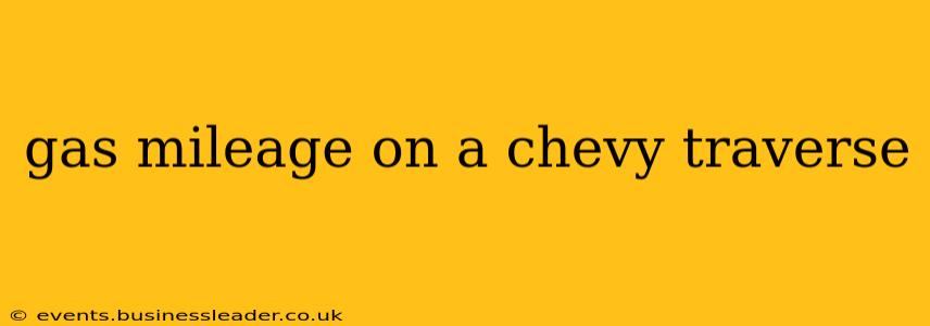 gas mileage on a chevy traverse