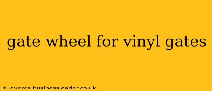 gate wheel for vinyl gates
