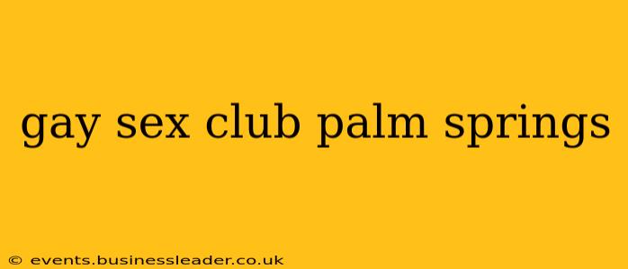 gay sex club palm springs