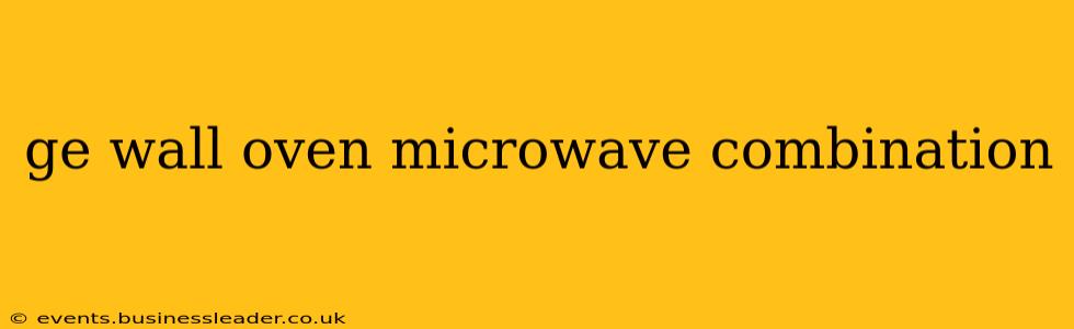 ge wall oven microwave combination