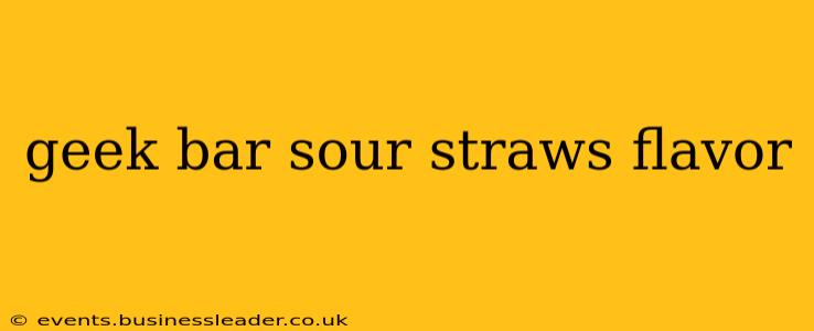 geek bar sour straws flavor
