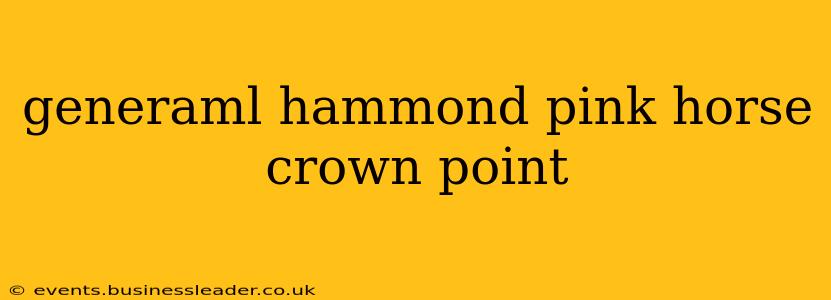 generaml hammond pink horse crown point