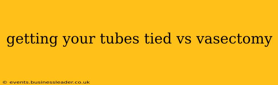 getting your tubes tied vs vasectomy