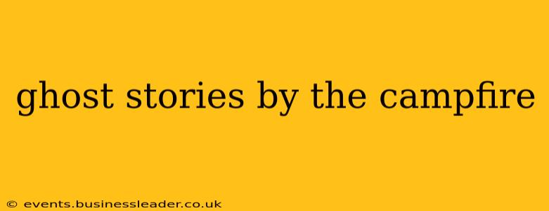 ghost stories by the campfire