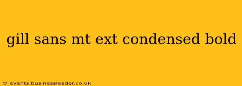 gill sans mt ext condensed bold
