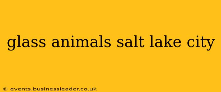 glass animals salt lake city