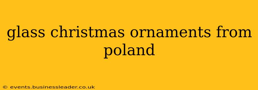 glass christmas ornaments from poland