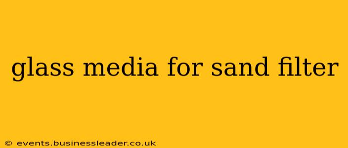 glass media for sand filter