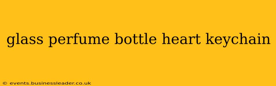 glass perfume bottle heart keychain