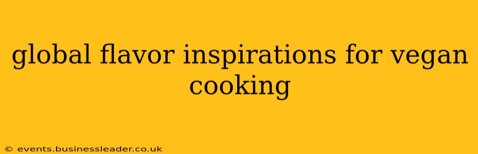 global flavor inspirations for vegan cooking
