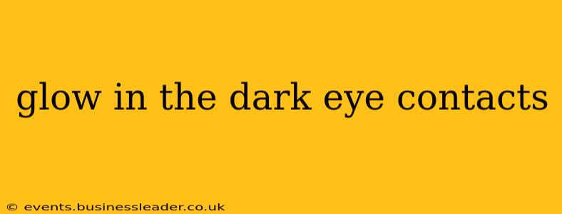 glow in the dark eye contacts