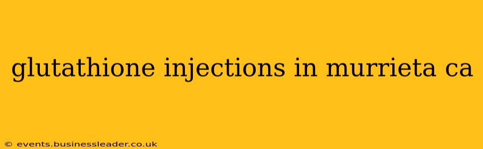 glutathione injections in murrieta ca