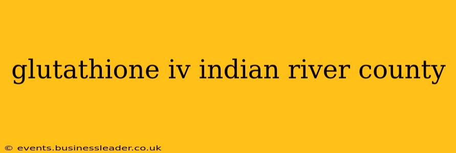 glutathione iv indian river county
