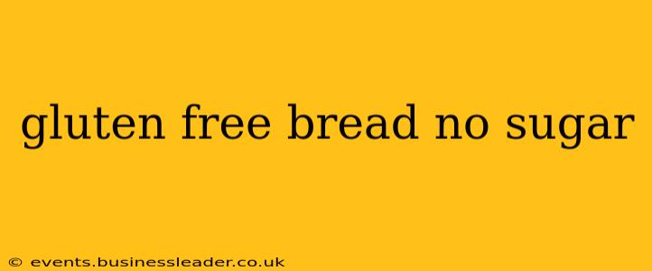 gluten free bread no sugar