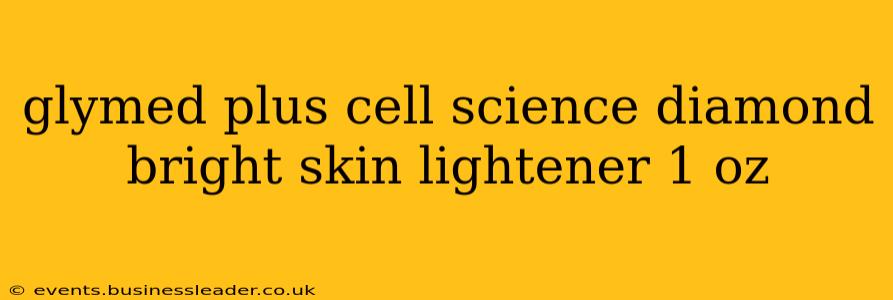glymed plus cell science diamond bright skin lightener 1 oz