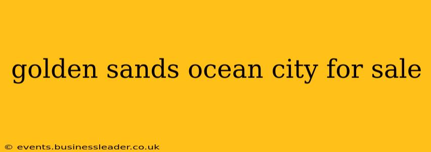 golden sands ocean city for sale