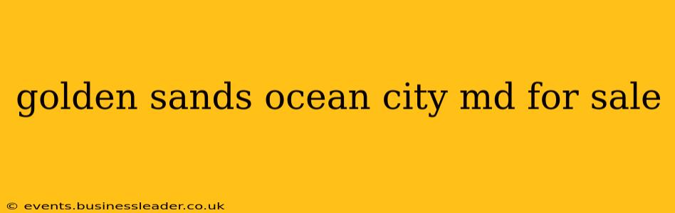 golden sands ocean city md for sale
