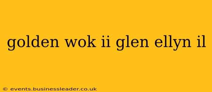 golden wok ii glen ellyn il
