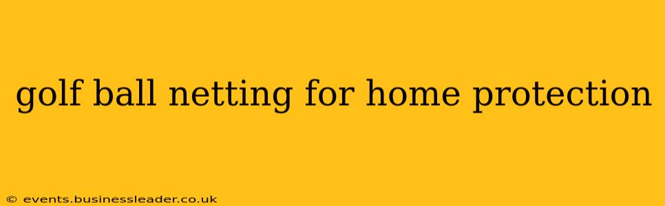 golf ball netting for home protection