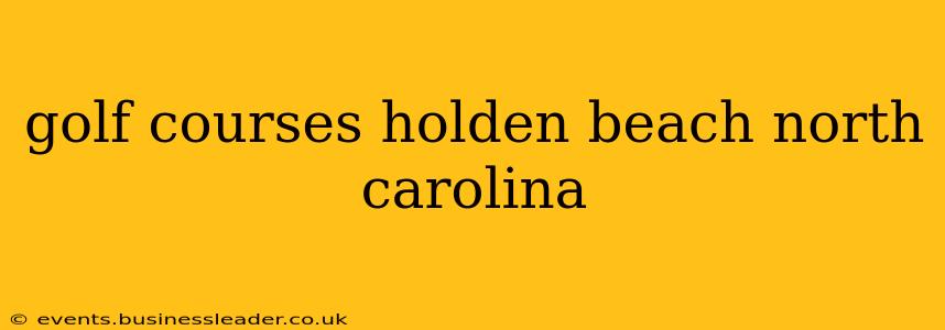 golf courses holden beach north carolina