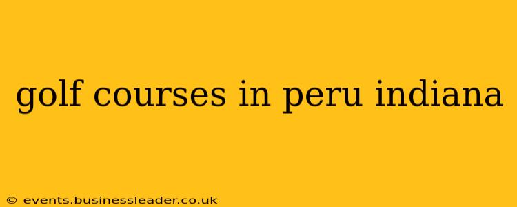 golf courses in peru indiana