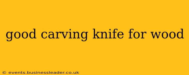 good carving knife for wood