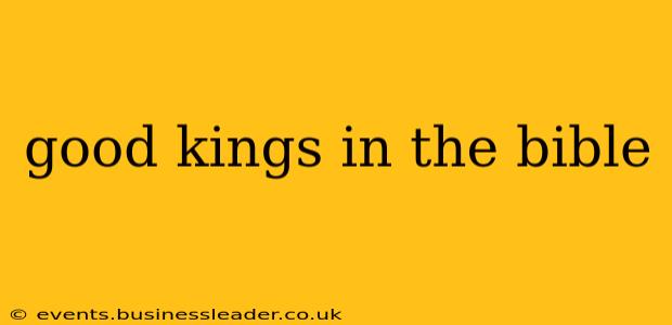 good kings in the bible