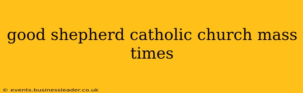 good shepherd catholic church mass times