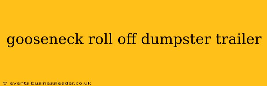 gooseneck roll off dumpster trailer