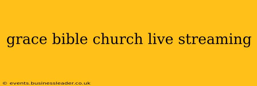 grace bible church live streaming
