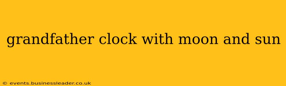 grandfather clock with moon and sun
