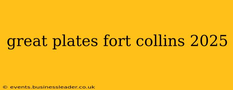 great plates fort collins 2025