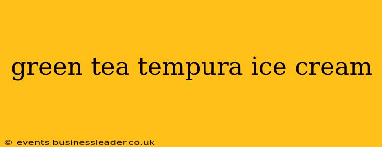 green tea tempura ice cream