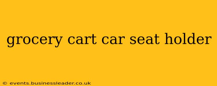 grocery cart car seat holder