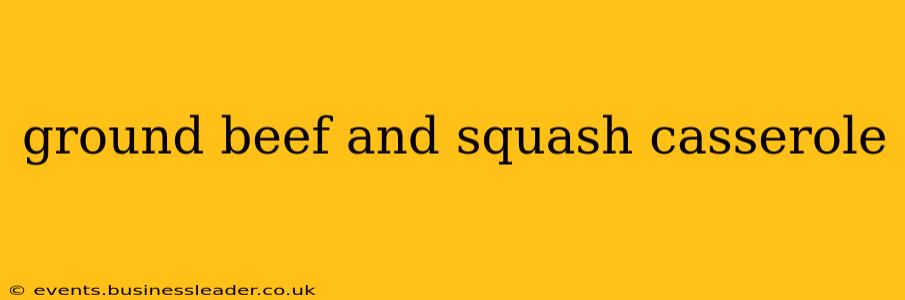 ground beef and squash casserole