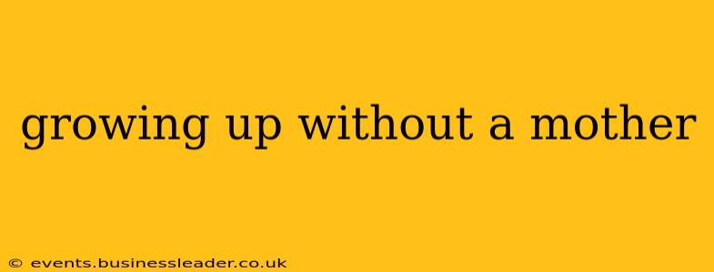 growing up without a mother