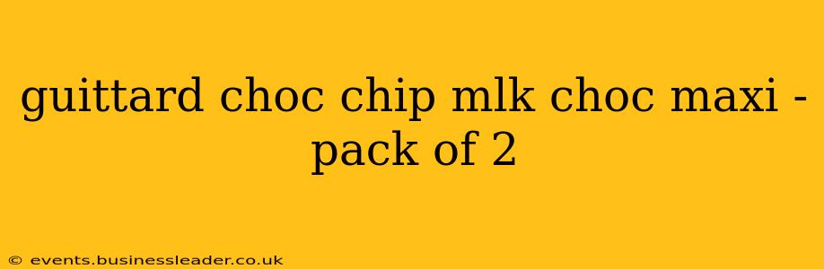 guittard choc chip mlk choc maxi - pack of 2
