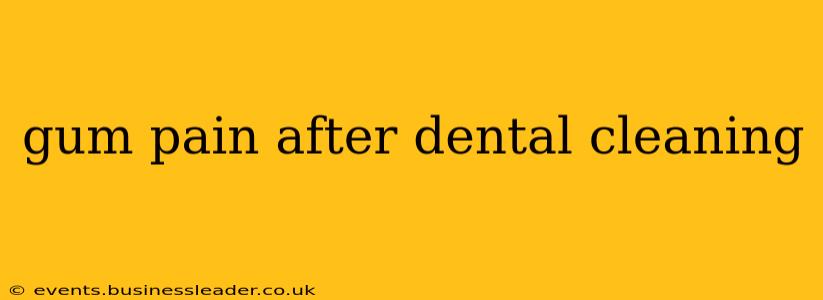 gum pain after dental cleaning