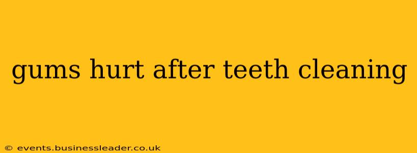 gums hurt after teeth cleaning