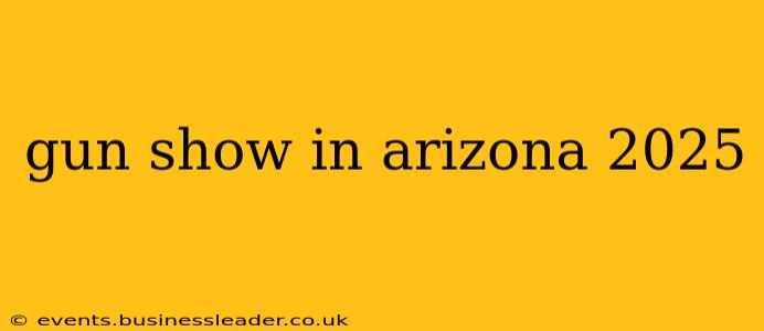 gun show in arizona 2025