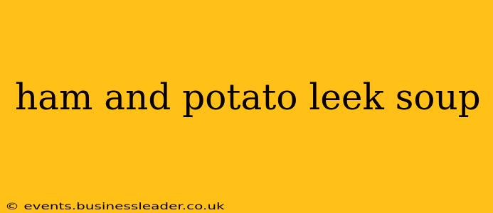 ham and potato leek soup